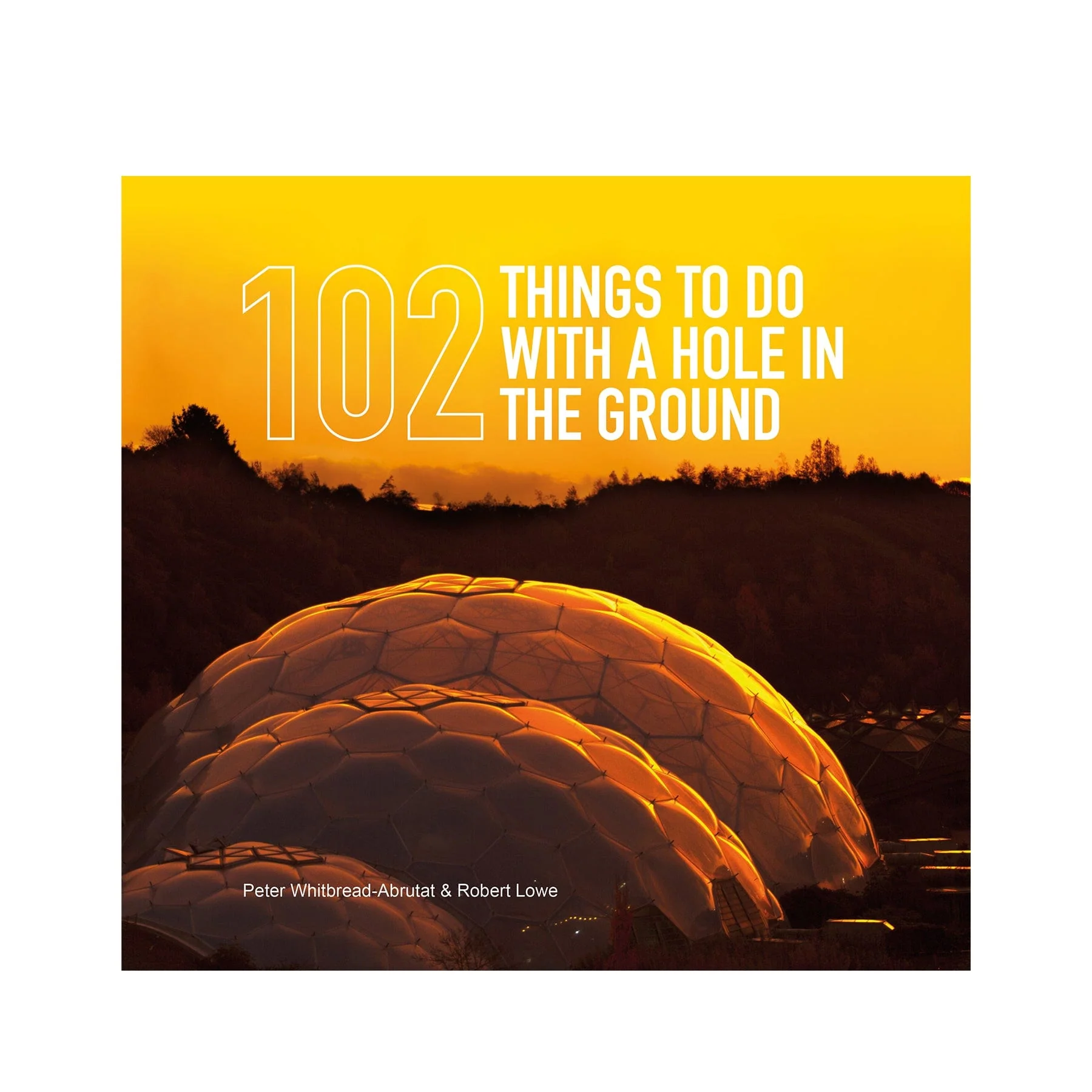 102 things to do with a hole in the ground